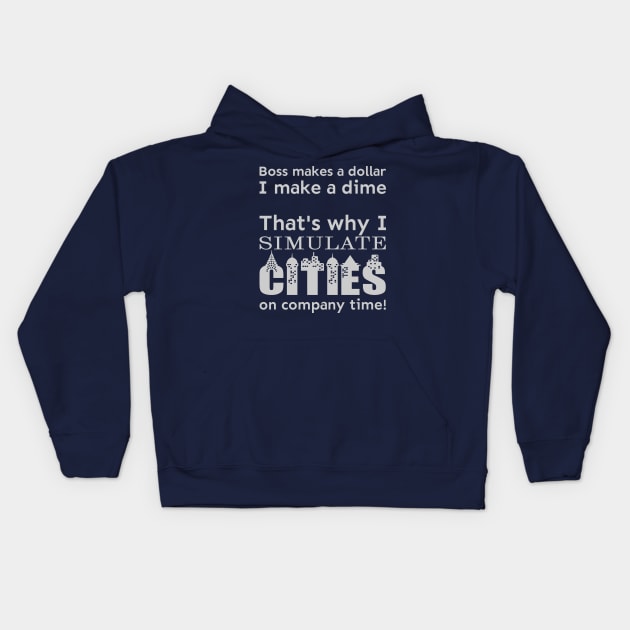 I simulate cities on company time Kids Hoodie by meldra